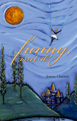 Funny, Isn't It? by Jeanne Charters